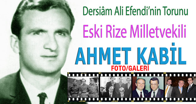 Eski Rize Milletvekili: Ahmet Kabil