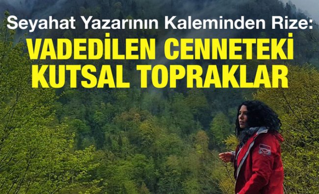 Seyahat Yazarı Bahar Gündoğdu, Rize'yi Kaleme Aldı