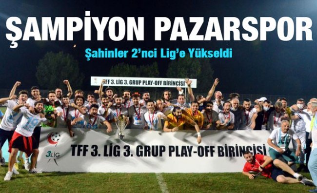 Pazarspor 2'nci Lig'e Yükseldi