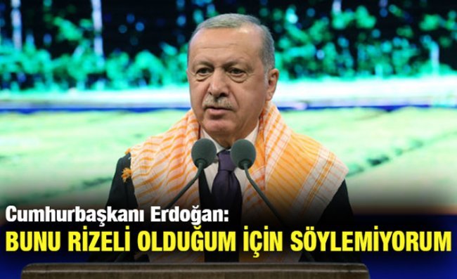 Erdoğan: Çay Üretimini Destekleyeceğiz